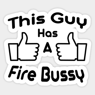 this guy has a fire bussy Sticker